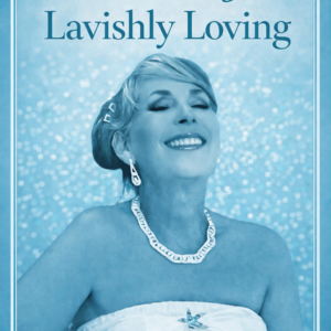 Becoming Lavishly Loving, Senee Seale Luchsinger, Becoming Publishing & Cosching